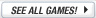 See all games!