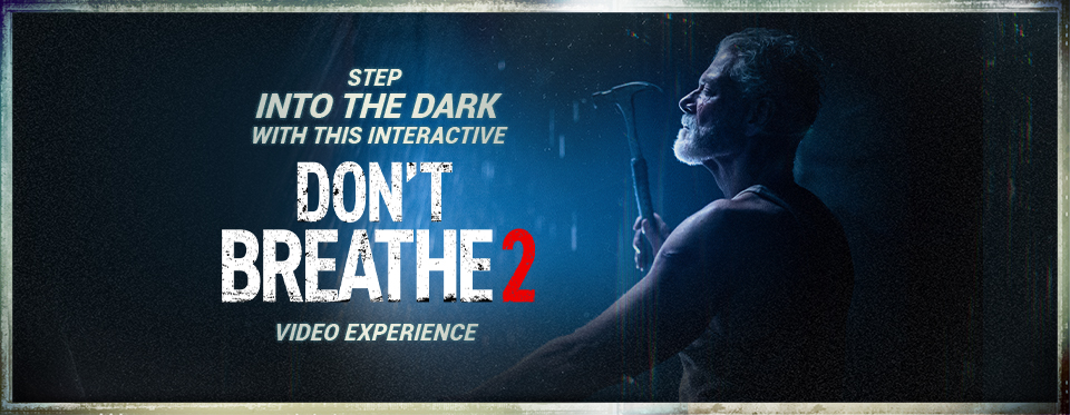 Step Into the Dark with this Interactive Don't Breathe 2 Video Experience