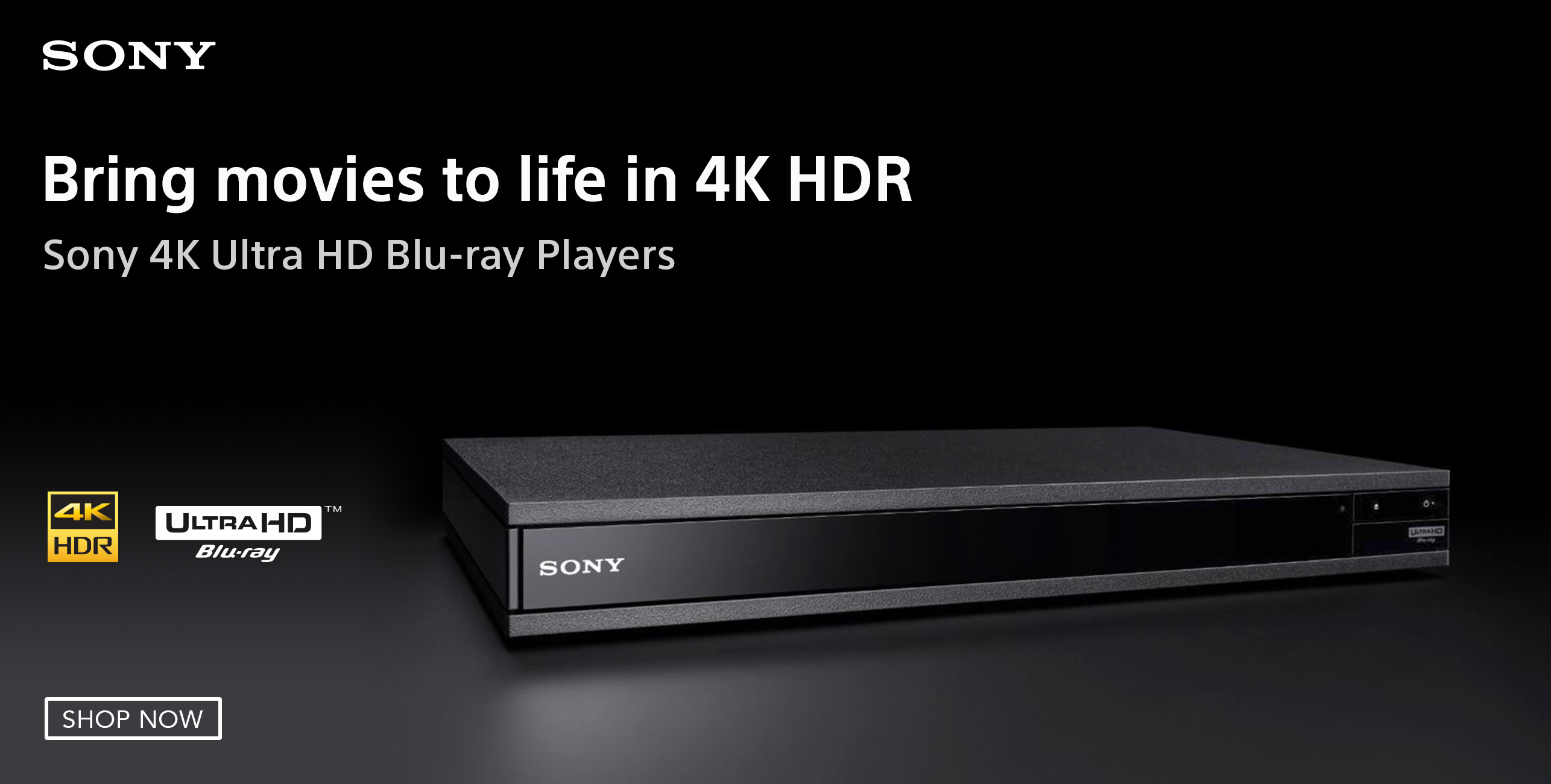 Bring movies to life in 4K HDR. Sony 4K Ultra HD Blu-ray Players. Shop Now.