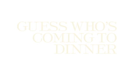 Guess Whose Coming to Dinner