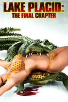 LAKE PLACID: THE FINAL CHAPTER LAKE PLACID: THE FINAL CHAPTER