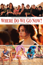 WHERE DO WE GO NOW? WHERE DO WE GO NOW?