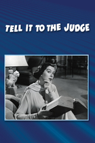 TELL IT TO THE JUDGE TELL IT TO THE JUDGE