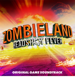 ZOMBIELAND: HEADSHOT FEVER (Original Game Soundtrack)