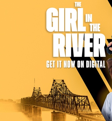 The Girl in the River. Get it Now on Digital.