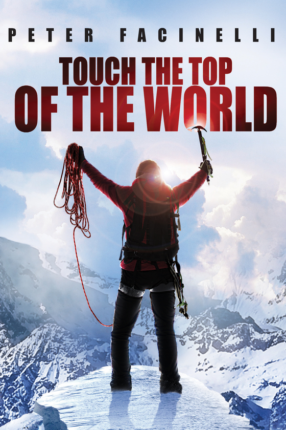 TOUCH THE TOP OF THE WORLD TOUCH THE TOP OF THE WORLD