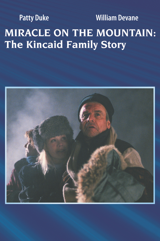 MIRACLE ON THE MOUNTAIN: THE KINCAID FAMILY STORY