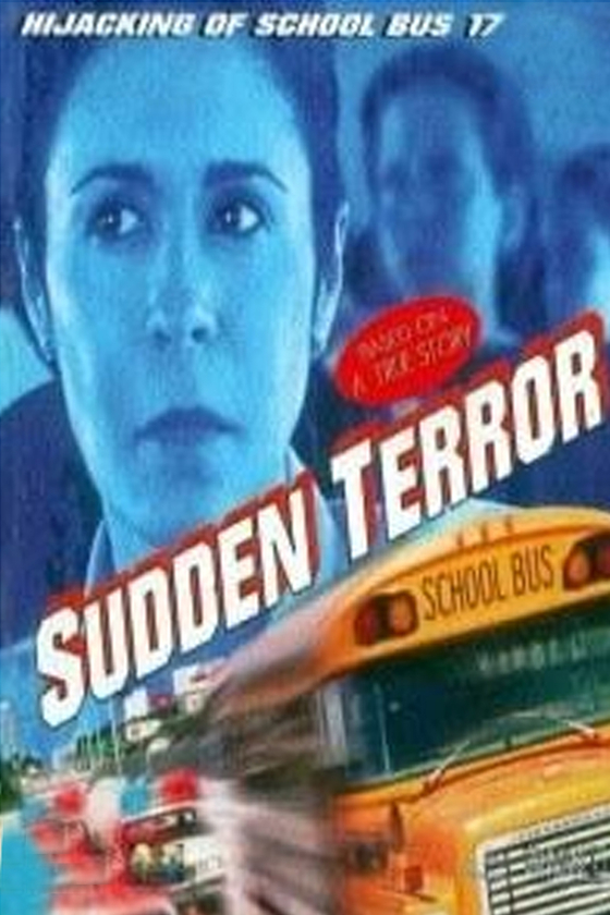 SUDDEN TERROR: THE HIJACKING OF SCHOOLBUS #17