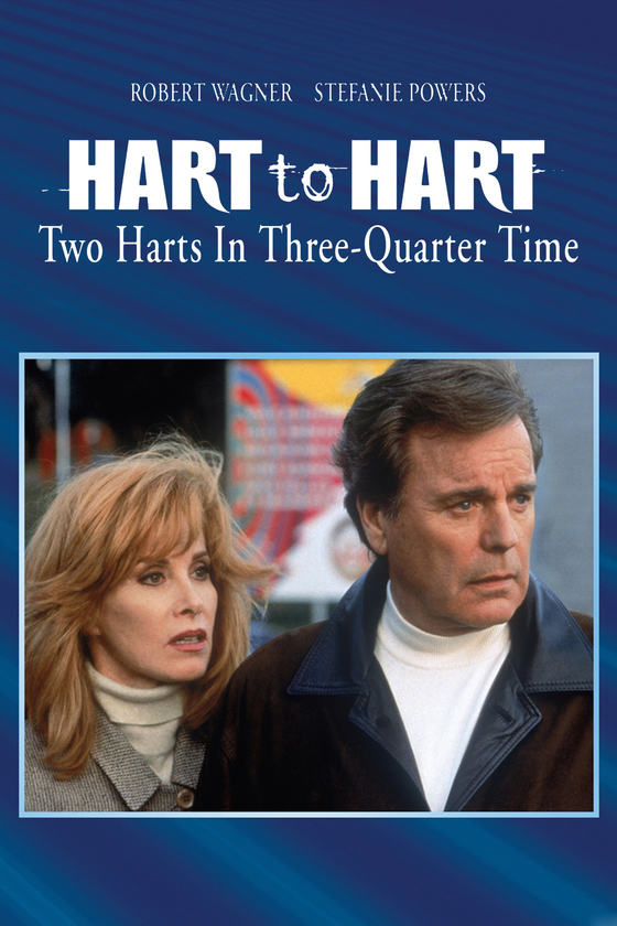 HART TO HART: TWO HARTS IN THREE-QUARTER TIME HART TO HART: TWO HARTS IN THREE-QUARTER TIME