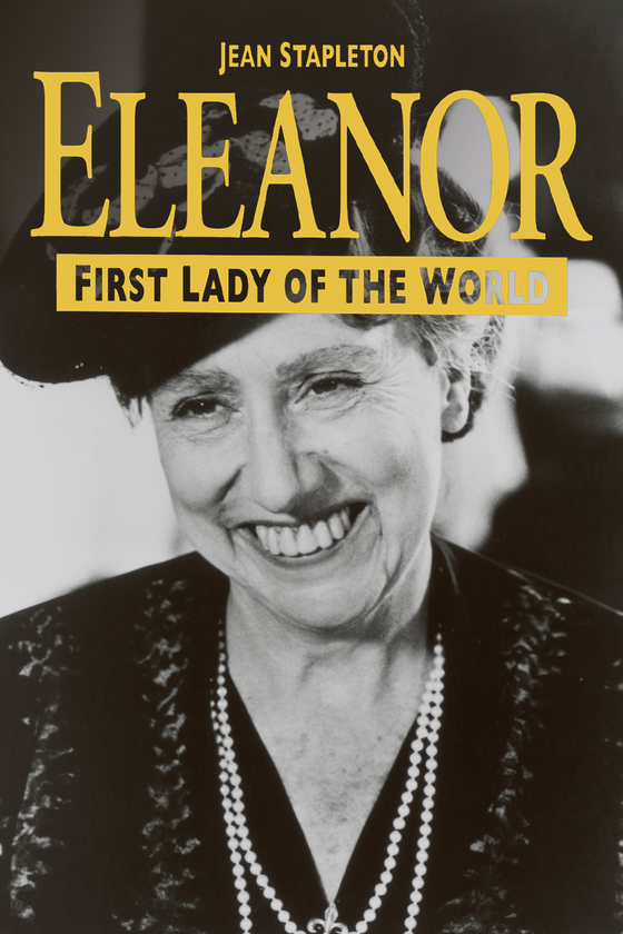ELEANOR, FIRST LADY OF THE WORLD ELEANOR, FIRST LADY OF THE WORLD