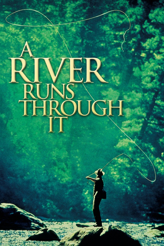 A RIVER RUNS THROUGH IT A RIVER RUNS THROUGH IT