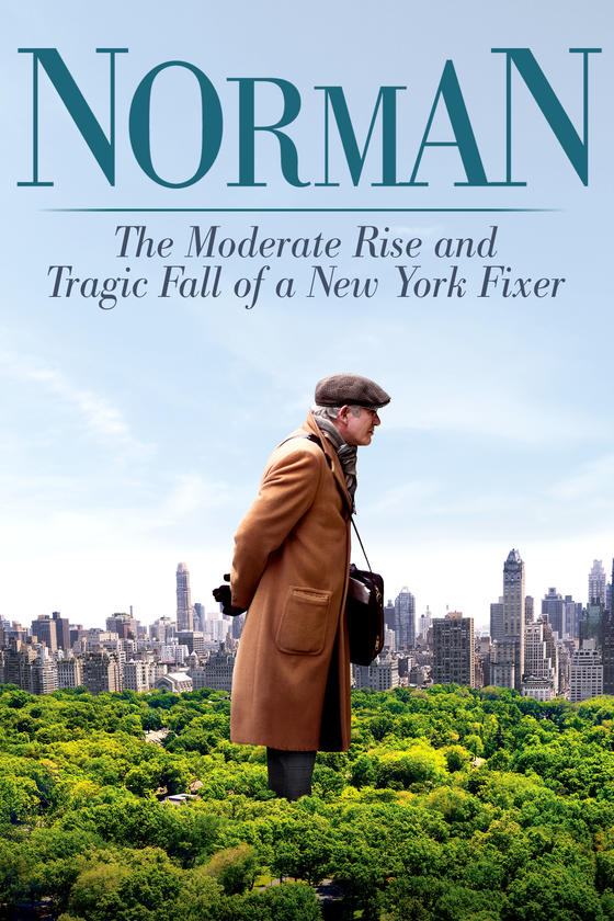 NORMAN: THE MODERATE RISE AND TRAGIC FALL OF A NEW YORK FIXER