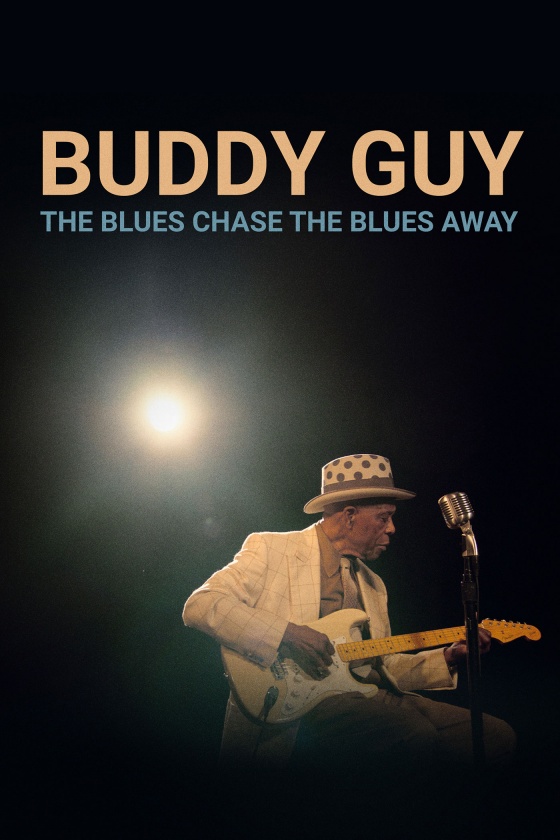 BUDDY GUY: THE BLUES CHASE THE BLUES AWAY key art BUDDY GUY: THE BLUES CHASE THE BLUES AWAY key art